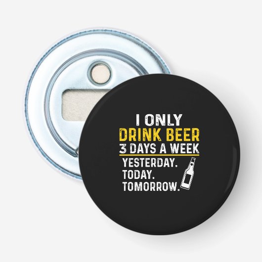 Beer Drinker I Only Drink Beer Birthday Button Flesopener (Voorkant)