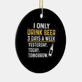 Beer Drinker I Only Drink Beer Birthday Keramisch Ornament (Rechts)
