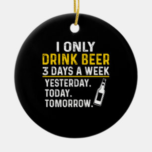 Beer Drinker I Only Drink Beer Birthday Keramisch Ornament
