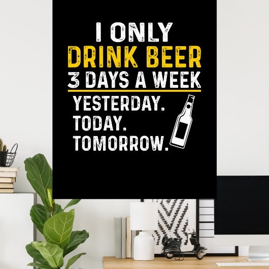 Beer Drinker I Only Drink Beer Birthday Poster (Thuiskantoor)