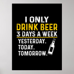 Beer Drinker I Only Drink Beer Birthday Poster