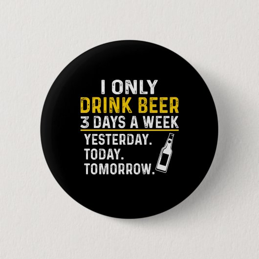 Beer Drinker I Only Drink Beer Birthday Ronde Button 5,7 Cm (Voorkant)