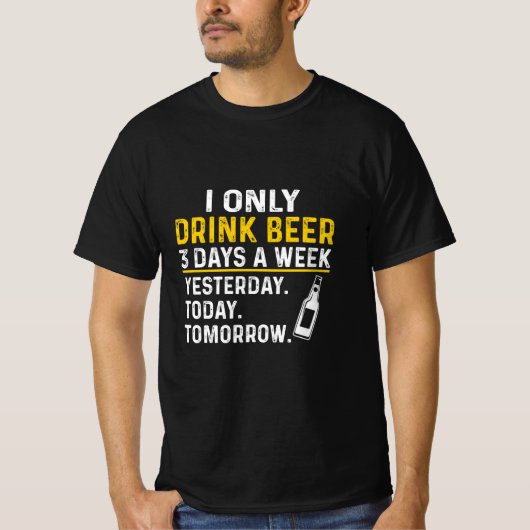Beer Drinker I Only Drink Beer Birthday T-shirt (Voorkant)