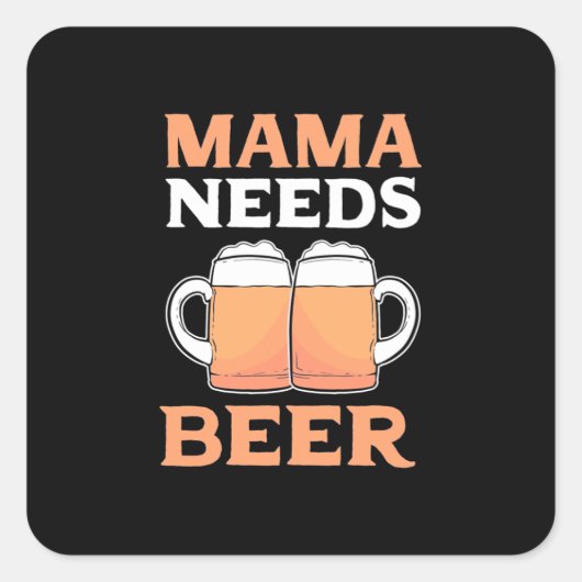 Beer Drinker Mama heeft Beer nodig Vierkante Sticker (Voorkant)
