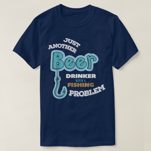Beer Drinker With Fishing Problem Fisherman T-shirt (Design voorkant)