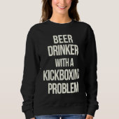 Beer Drinker With Kickboxing Problem  Workout Kick Trui (Voorkant)