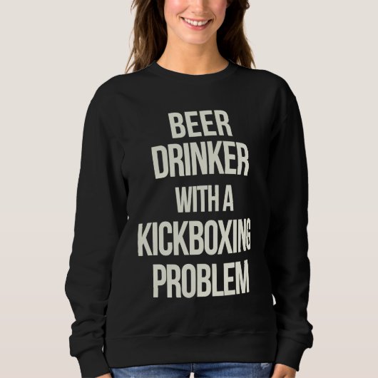 Beer Drinker With Kickboxing Problem Workout Kick Trui (Voorkant)