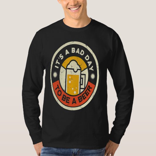 Beer Drinking It's A Bad Day To Be A Beer T-shirt (Voorkant)
