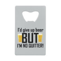 Beer Funny No Quitter Card Bottle Open