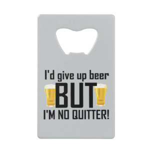 Beer Funny No Quitter Card Bottle Open Creditkaart Flessenopener