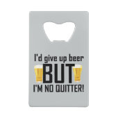 Beer Funny No Quitter Card Bottle Open Creditkaart Flessenopener (Achterkant)
