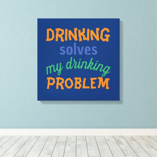 Beer Funny Quote: Drink lost Drink probleem op Canvas Afdruk (Insitu (Houten vloer))