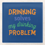 Beer Funny Quote: Drink lost Drink probleem op Glazen Onderzetter (Voorkant)