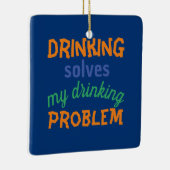 Beer Funny Quote: Drink lost Drink probleem op Keramisch Ornament (Rechts)