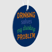 Beer Funny Quote: Drink lost Drink probleem op Ornament (voorkant)