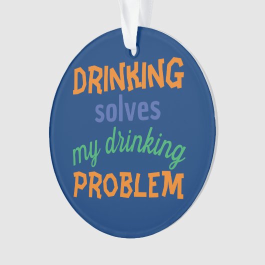 Beer Funny Quote: Drink lost Drink probleem op Ornament (voorkant)