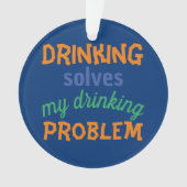 Beer Funny Quote: Drink lost Drink probleem op Ornament (voorkant)