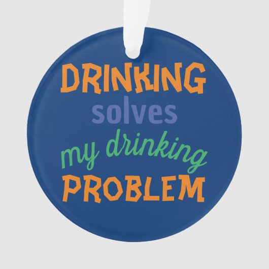 Beer Funny Quote: Drink lost Drink probleem op Ornament (voorkant)