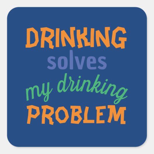 Beer Funny Quote: Drink lost Drink probleem op Vierkante Sticker (Voorkant)
