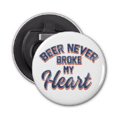 Beer heeft nooit mijn hart gebroken button flesopener (Voorkant)