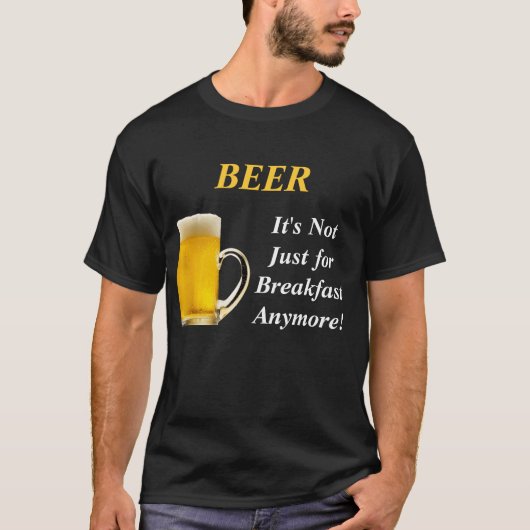 BEER, het is niet alleen voor ontbijt nog meer! T-shirt (Voorkant)