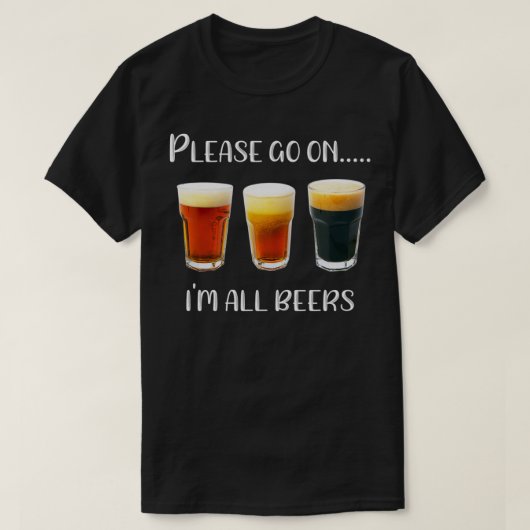 Beer Im all Beers Funny Beer Drinker Craft Beer Lo T-shirt (Design voorkant)