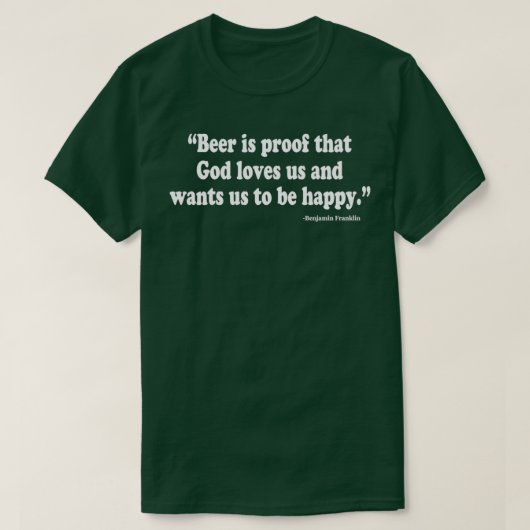 BEER IS EEN BEWIJS DAT GOD VAN ONS HOUDT EN DAT WE T-SHIRT (Design voorkant)