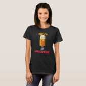 Beer Is My Valentine Adult Anti Valentine's Day T-shirt (Voorkant volledig)