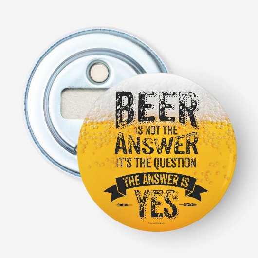 Beer is Not Button Flesopener (Voorkant)