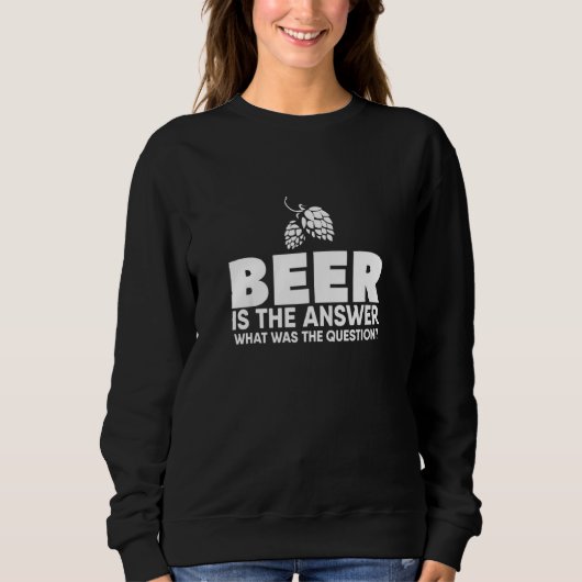 Beer Is The Answer What Week Trui (Voorkant)