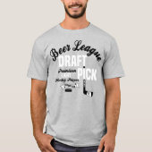 Beer League Hockey Draft Pick T-Shirt (Voorkant)