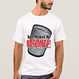 Beer maakt me Geweldige T-shirt