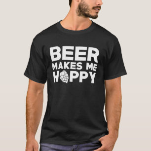 Beer maakt me Hoppy Funny Alcohol Lover Drink C T-shirt
