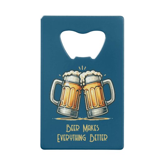 Beer Makes Everything Better Creditkaart Flessenopener (Voorkant)