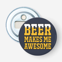Beer makes me awesome button flesopener