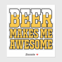 Beer makes me awesome sticker