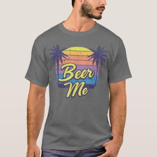 Beer Me Beach Vacation T-shirt