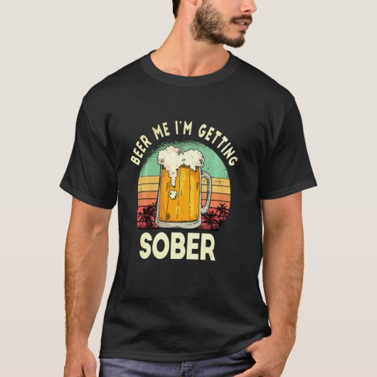 Beer me dat ik sober Funny Sarcastic Sunset krijg T-shirt (Voorkant)