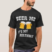 Beer me Het is mijn verjaardag T-shirt (Voorkant)