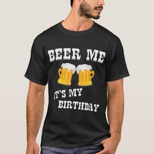 Beer me Het is mijn verjaardag T-shirt (Voorkant)