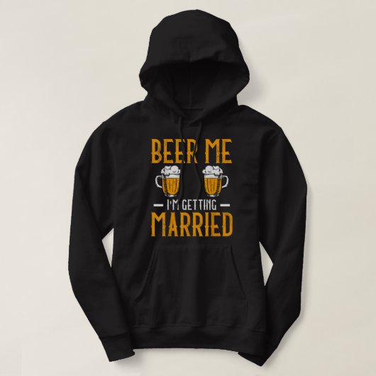 Beer Me I Am Getting Married Men Funny Groom Bache Hoodie (Design voorkant)