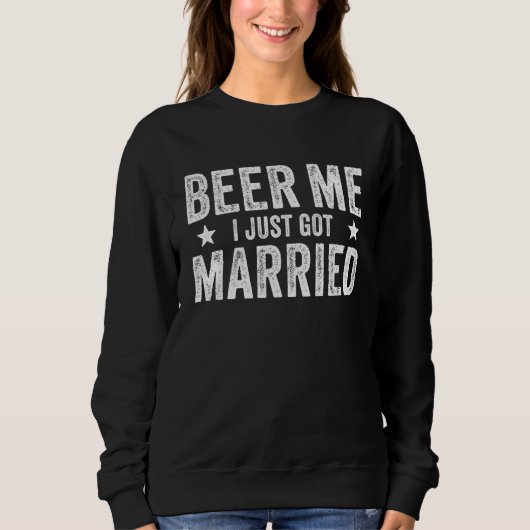 Beer Me I Just Got Married Marriage Groom Bride Trui (Voorkant)