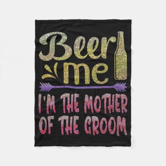 Beer Me Ik ben de moeder van de bruidegom Funny Fa Fleece Deken (Voorkant)