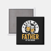 Beer me Ik ben de vader van de bruidegom - Son Wed Magneet (Voorkant / Achterkant)