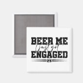 Beer me Ik ben net verloofd Funny Wedding C Magneet (Voorkant / Achterkant)