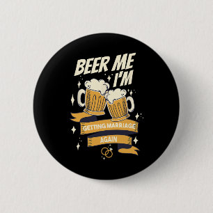 Beer Me Ik ga opnieuw trouwen Groom Bachelor M Ronde Button 5,7 Cm