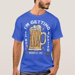 Beer Me Ik Ga Trouwen Bachelor Party Kleding  T-shirt