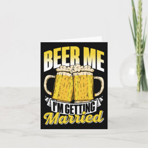 Beer Me I'm Getting Married Bruid Party Groom Bach Kaart