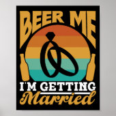 Beer Me I'm Getting Married Bruid Party Groom Bach Poster (Voorkant)
