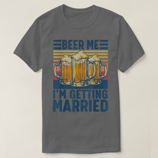 Beer Me Im Getting Married Funny Groom Bachelor Pa T-shirt (Design voorkant)
